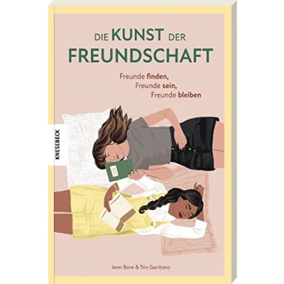 Abbildung von Die Kunst der Freundschaft: Freunde finden, sein, bleiben