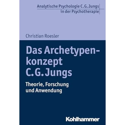 Abbildung von Das Archetypenkonzept C. G. Jungs: Theorie, Forschung und Anwendung (Analytische Psychologie Jungs in der Psychotherapie)
