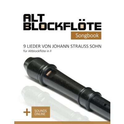 Abbildung von Altblockflöte Songbook 9 Lieder von Johann Strauss Sohn für in F: + Sounds online (Altblockflöte Songbooks)