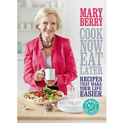 Abbildung von Cook Now, Eat Later: Recipes that make your life easier