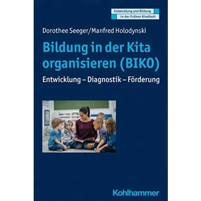 Abbildung von Bildung in der Kita organisieren (BIKO): Entwicklung Diagnostik Förderung (Entwicklung und Frühen Kindheit)