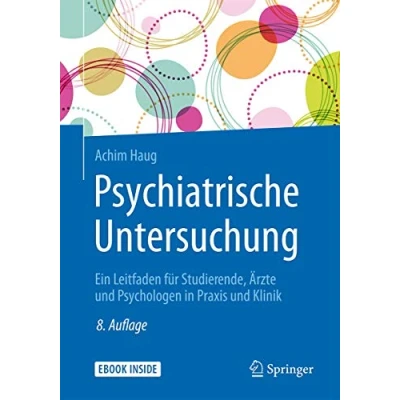 Abbildung von Psychiatrische Untersuchung: Ein Leitfaden für Studierende, Ärzte und Psychologen in Praxis Klinik