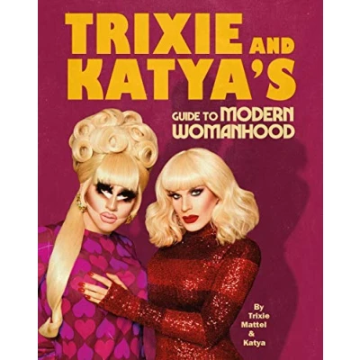 Abbildung von Trixie and Katya&#039;s Guide to Modern Womanhood