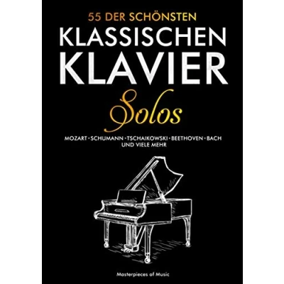 Abbildung von 55 der schönsten klassischen Klavier Solos: Klaviernoten Klassik Bach, Beethoven, Chopin, Mozart, Schubert, Tschaikowski und Weitere Piano Notenbuch