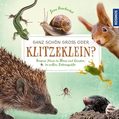 Abbildung von Ganz schön groß oder klitzeklein?: Unsere Tiere in Haus und Garten voller Lebensgröße