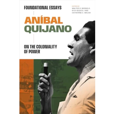 Abbildung von Aníbal Quijano: Foundational Essays on the Coloniality of Power (On Decoloniality)
