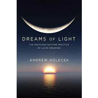 Abbildung von Dreams of Light: The Profound Daytime Practice Lucid Dreaming