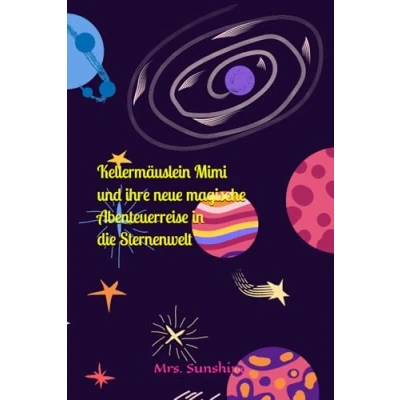 Abbildung von Kellermäuslein Mimi und ihre neue magische Abenteuerreise in die Sternenwelt (Das zauberhaft magischen Abenteuer fremden Welten)