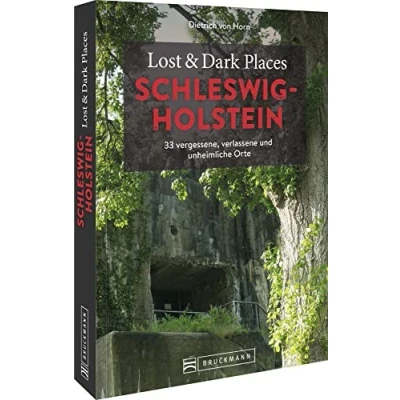 Abbildung von Bruckmann Dark Tourism Guide Lost &amp; Places Schleswig Holstein: 33 vergessene, verlassene und unheimliche Orte. Düstere Geschichten exklusive Einblicke. Inkl. Anfahrtsbeschreibungen.