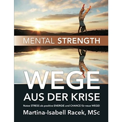 Abbildung von WEGE AUS DER KRISE: Nutze STRESS als positive ENERGIE und CHANCE für neue WEGE!