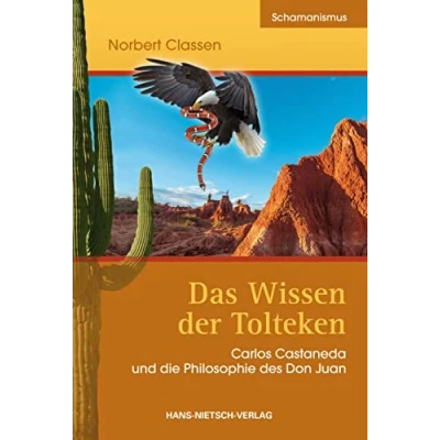 Abbildung von Das Wissen der Tolteken: Carlos Castaneda und die Philosophie des Don Juan