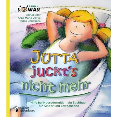 Abbildung von Jutta juckt&#039;s nicht mehr Hilfe bei Neurodermitis ein Sachbuch für Kinder und Erwachsene (SOWAS!)