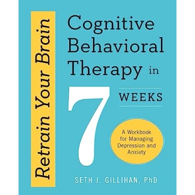 Abbildung von Retrain Your Brain: Cognitive Behavioural Therapy in 7 Weeks: A Workbook for Managing Anxiety and Depression