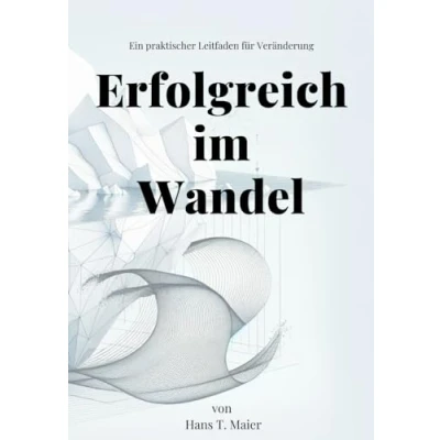 Abbildung von Erfolgreich im Wandel: Ein praktischer Leitfaden für Veränderung