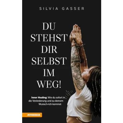 Abbildung von du stehst dir selbst im Weg!: Inner Healing Wie sofort in die Veränderung und zu deinem Wunsch Ich kommst