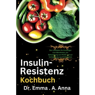 Abbildung von Insulin resistenz Kochbuch: Der Leitfaden für Einsteiger zum Abnehmen, zur Behandlung von PCOS und Vorbeugung Prädiabetes