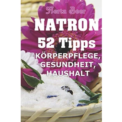 Abbildung von Natron 52 Tipps: Schönheit, Gesundheit und Haushalt