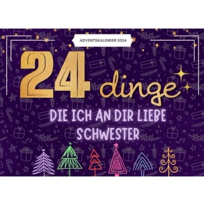 Abbildung von 24 Dinge, Die Ich An Dir Liebe, Schwester: Liebevolle Gründe, Warum Du Mein Herz Erfüllst Ein Persönlicher Adventskalender Voller Wärme Und Wertschätzung