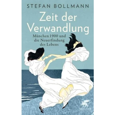 Abbildung von Zeit der Verwandlung: München 1900 und die Neuerfindung des Lebens