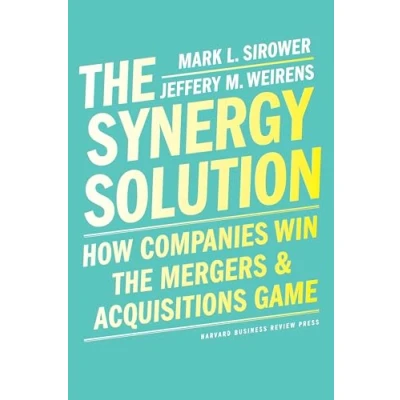 Abbildung von the Synergy Solution: How Companies Win Mergers and Acquisitions Game