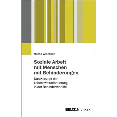 Abbildung von Soziale Arbeit mit Menschen Behinderungen: Das Konzept der Lebensweltorientierung in Behindertenhilfe