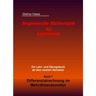 Abbildung von Angewandte Mathematik fuer Ingenieure: Band 7: Differenzialrechnung im Mehrdimensionalen