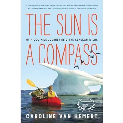 Abbildung von the Sun Is a Compass: My 4,000 Mile Journey into Alaskan Wilds