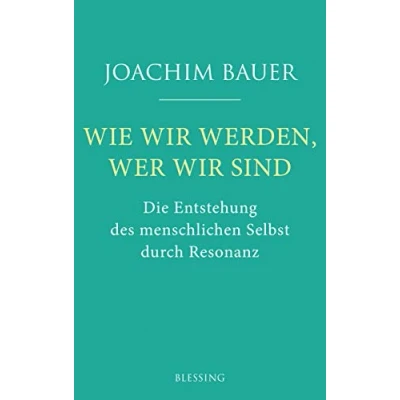Abbildung von Wie wir werden, wer sind: Die Entstehung des menschlichen Selbst durch Resonanz