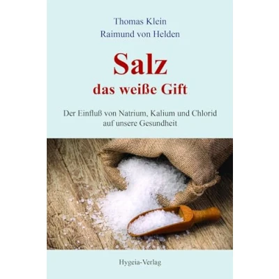 Abbildung von Salz das weiße Gift: Der Einfluß von Natrium, Kalium und Chlorid auf unsere Gesundheit