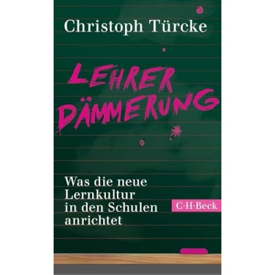 Abbildung von Lehrerdämmerung: Was die neue Lernkultur in den Schulen anrichtet (Beck Paperback)