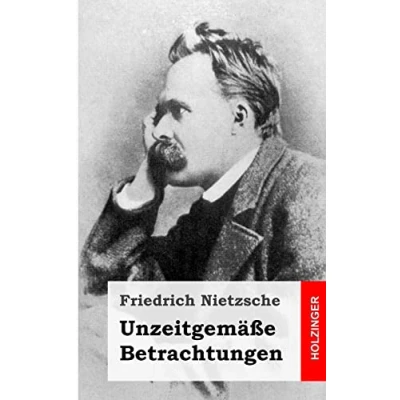 Abbildung von Unzeitgemäße Betrachtungen: David Strauß / Vom Nutzen und Nachteil der Historie für das Leben Schopenhauer als Erzieher Richard Wagner in Bayreuth
