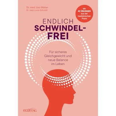Abbildung von Endlich schwindelfrei: Für sicheres Gleichgewicht und neue Balance im Leben: Mit 42 Übungen aus der medizinischen Praxis