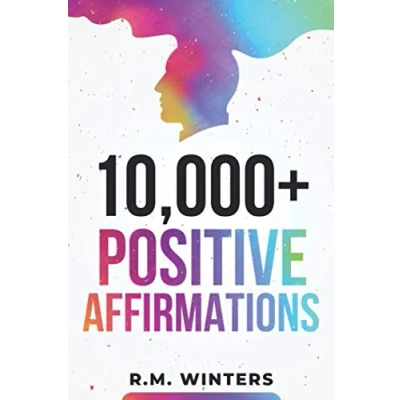 Abbildung von 10,000+ Positive Affirmations: Affirmations for Health, Success, Wealth, Love, Happiness, Fitness, Weight Loss, Self Esteem, Confidence, Sleep, Healing, Abundance, Motivational Quotes, and Much More!