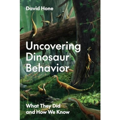 Abbildung von Uncovering Dinosaur Behavior: What They Did and How We Know