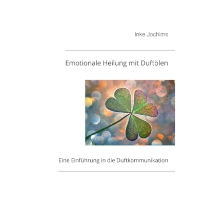 Abbildung von Emotionale Heilung mit Duftölen: Eine Einführung in die Duftkommunikation