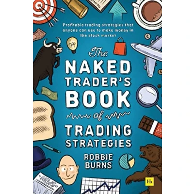Abbildung von the Naked Trader&#039;s Book of Trading Strategies: Proven Ways to Make Money Investing in Stock Market