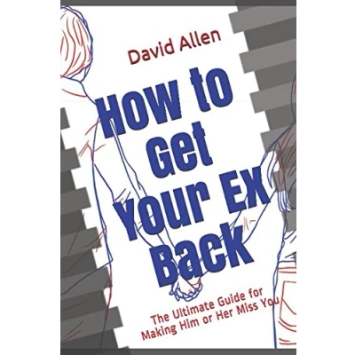Abbildung von How to Get Your Ex Back: The Ultimate Guide for Making Him or Her Miss You.