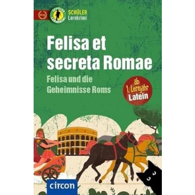 Abbildung von Felisa et secreta Romae und die Geheimnisse Roms: Latein ab 1. Lernjahr (Schüler Lernkrimi)