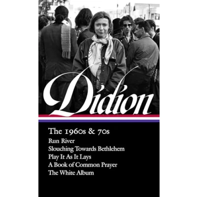Abbildung von Joan Didion: The 1960s &amp; 70s (LOA #325): Run River / Slouching Towards Bethlehem Play It As Lays A Book of Common Prayer White Album (Library America, 325)