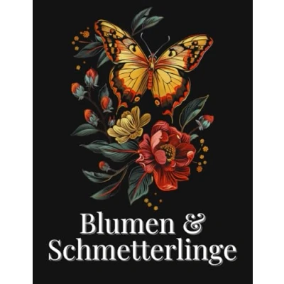 Abbildung von Blumen &amp; Schmetterlinge: Ein Malbuch für Erwachsene mit bezaubernden Schmetterlingen prächtiger Flora zur Förderung von Kreativität und Entspannung