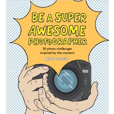 Abbildung von Be a Super Awesome Photographer: 20 photo challenges inspired by the masters