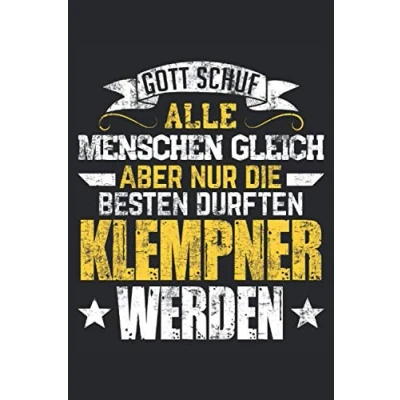 Abbildung von Nur die Besten durften Klempner werden: Notizbuch Toller linierter Notizblock für den Heizungsbauer &amp; Installateur 120 linierte Seiten um ... Din A5 Geschenk Meister oder Azubi.