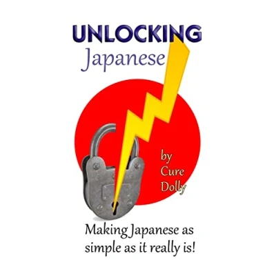 Abbildung von Unlocking Japanese: Making Japanese as simple it really is