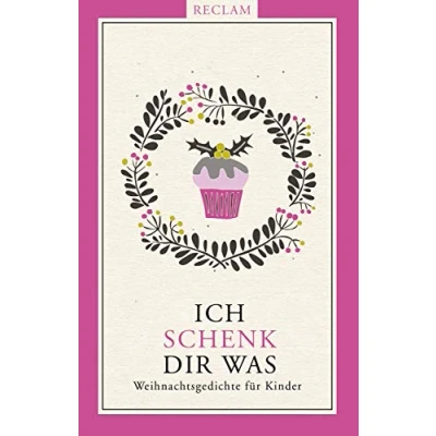 Abbildung von Ich schenk dir was!: Weihnachtsgedichte für Kinder