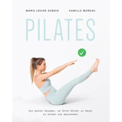 Abbildung von PILATES: Die besten Übungen, um Ihren Körper zu Hause formen und abzunehmen