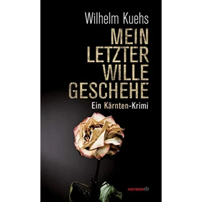 Abbildung von Mein letzter Wille geschehe. Ein Kärnten Krimi (HAYMON TASCHENBUCH)