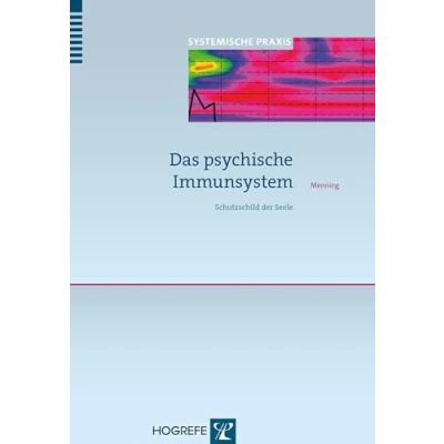 Abbildung von Das psychische Immunsystem: Schutzschild der Seele (Systemische Praxis)