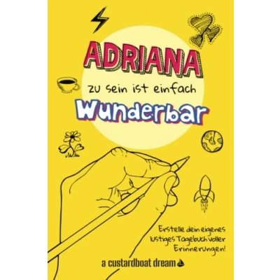 Abbildung von Adriana zu sein ist einfach wunderbar: Ein personalisiertes (DIY) eigenes lustiges Tagebuch