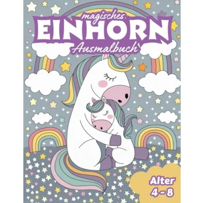 Abbildung von Magisches Einhorn Ausmalbuch Alter 4 8: Zauberhafte Motive für kreative Kinder 40 magische Ausmalbilder Mädchen und Jungen ab Jahren