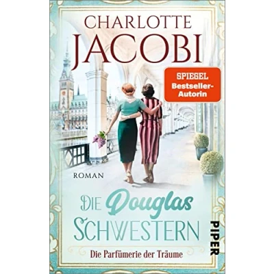 Abbildung von die Douglas Schwestern Parfümerie der Träume (Die 3): Roman Familiensaga Trilogie über Parfümeriekette